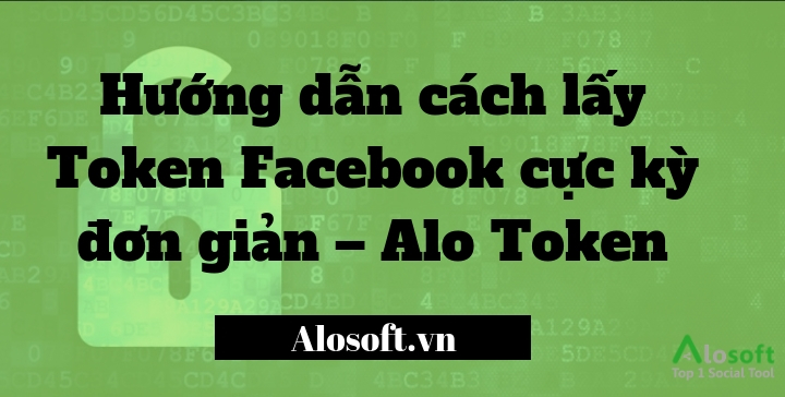 Token là một chuỗi mã dùng để kết nối Facebook với công cụ hầu hết các công cụ của Alosoft đều cần token của Facebook để truy cập