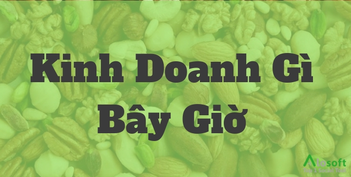 kinh doanh gì bây giờ