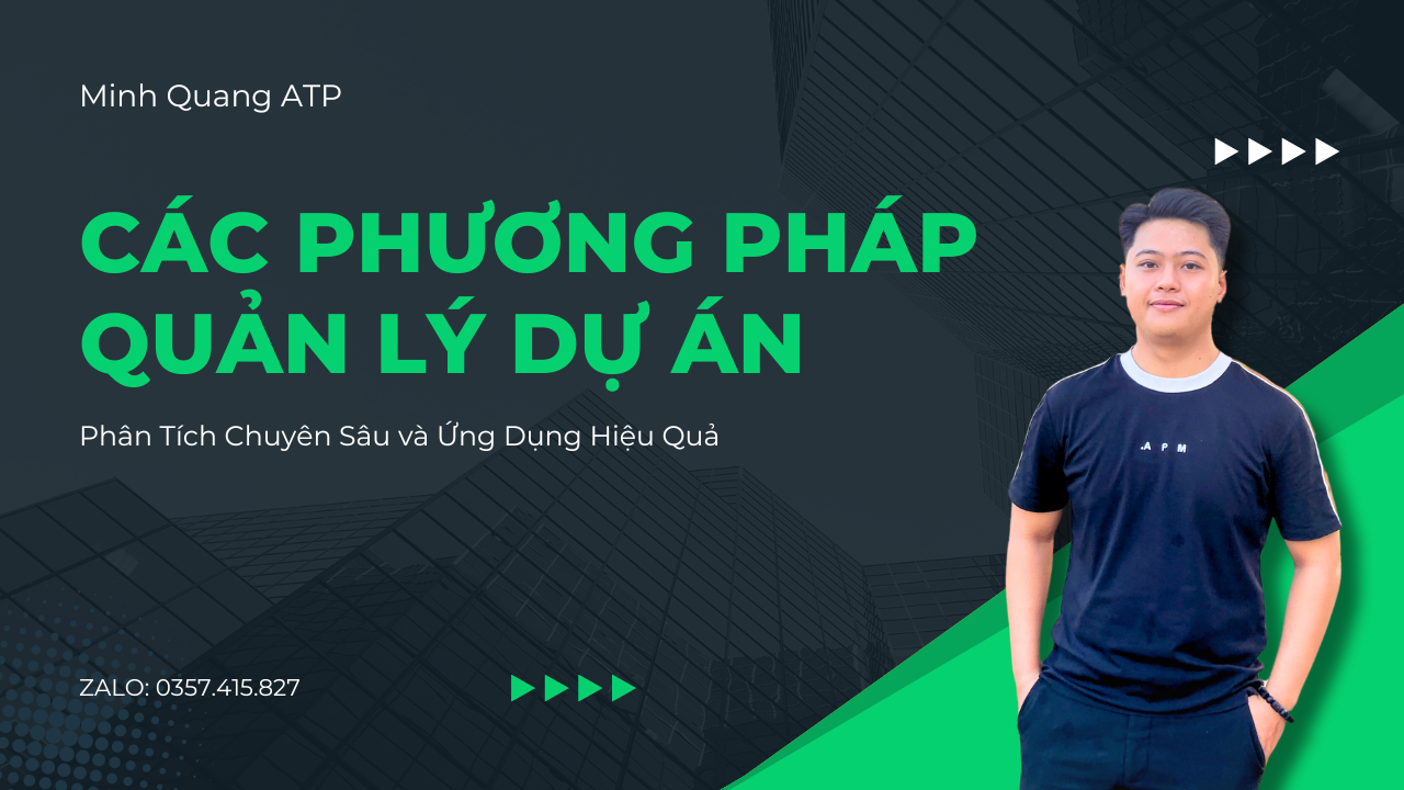 Các Phương Pháp Quản Lý Dự án: Phân Tích Chuyên Sâu Và Ứng Dụng Hiệu Quả